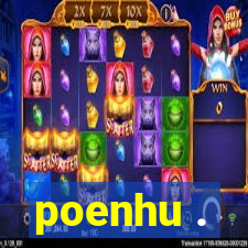 poenhu .